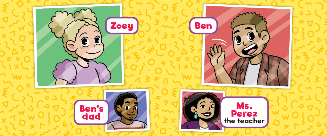 Illustration introducing main characters of comic, Zoey, Ben, Ben&apos;s dad, & Ms. Perez
